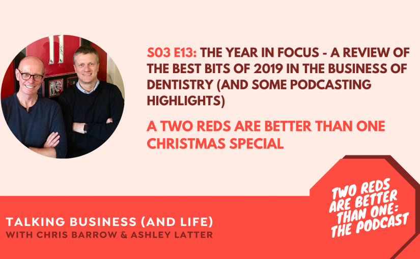 TRBO S3 E13 – THE YEAR IN FOCUS – A REVIEW OF THE BEST BITS OF 2019 IN THE BUSINESS OF DENTISTRY