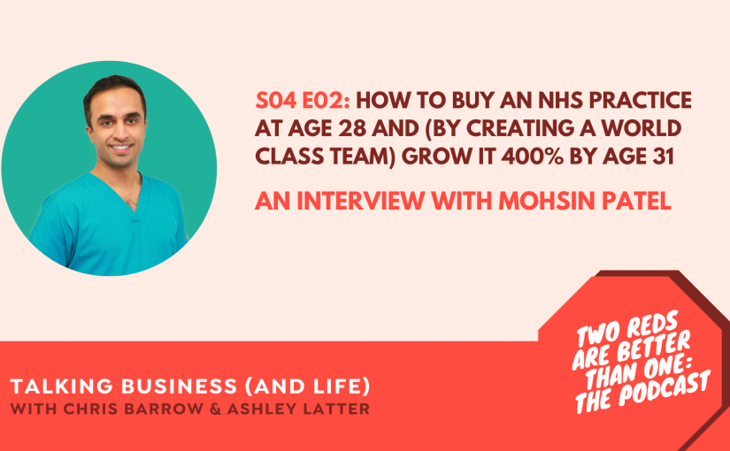 TRBO S4 E2 – How to buy an NHS practice at age 28 and (by creating a world class team) grow it by 400% by age 31