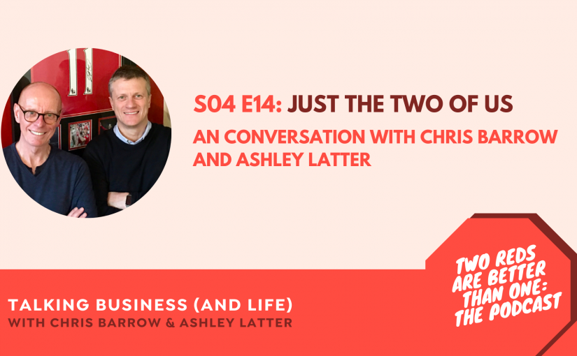 S04 E14: Just the two of us. A conversation with Ashley Latter and Chris Barrow.